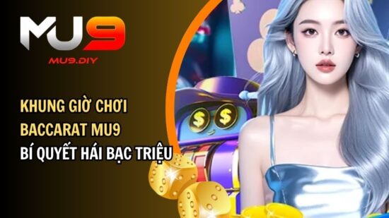 khung giờ chơi Baccarat